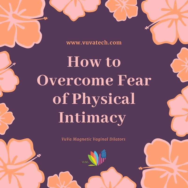 How to Overcome Fear of Physical Intimacy