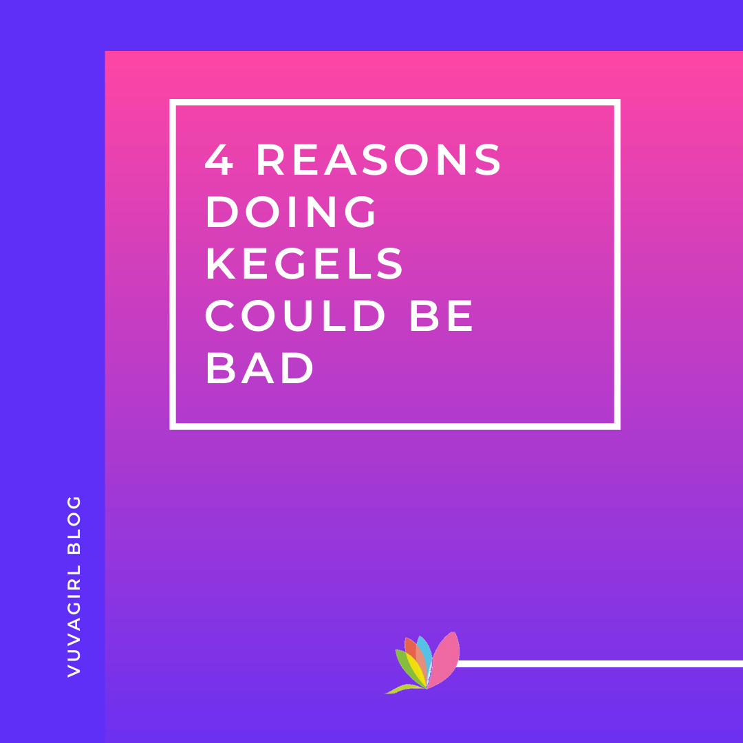 4 Reasons Doing Kegels Could be Bad