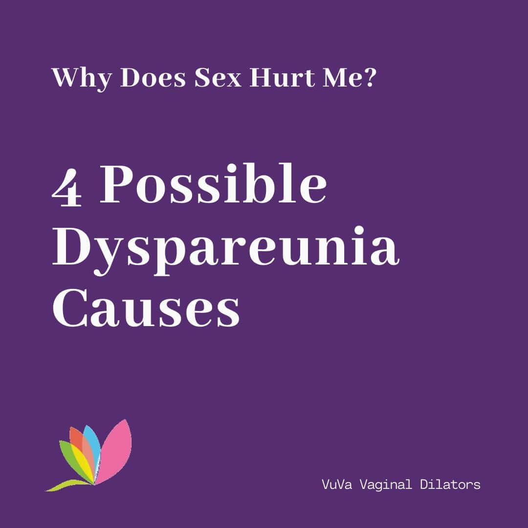 Why Does Sex Hurt Me? 4 Possible Dyspareunia Causes