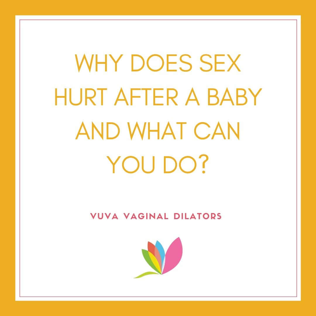 Why Does Sex Hurt After a Baby and What Can You Do?