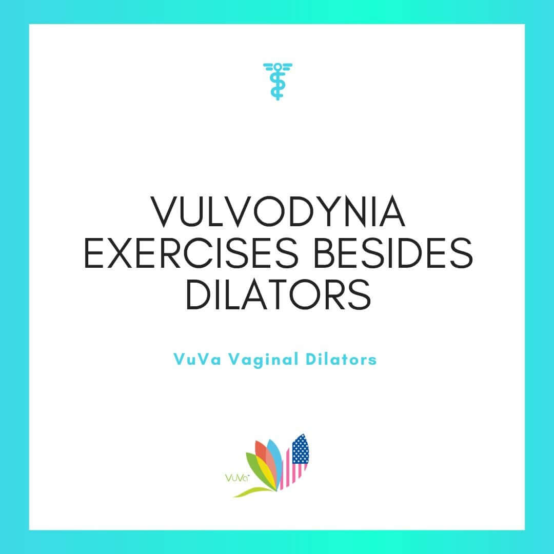Vulvodynia Exercises Besides Dilators