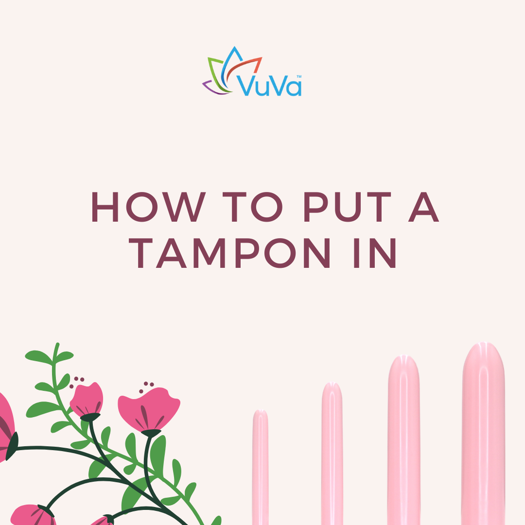 How to Put a Tampon In: Step-by-Step Guide for Beginners and Troubleshooting