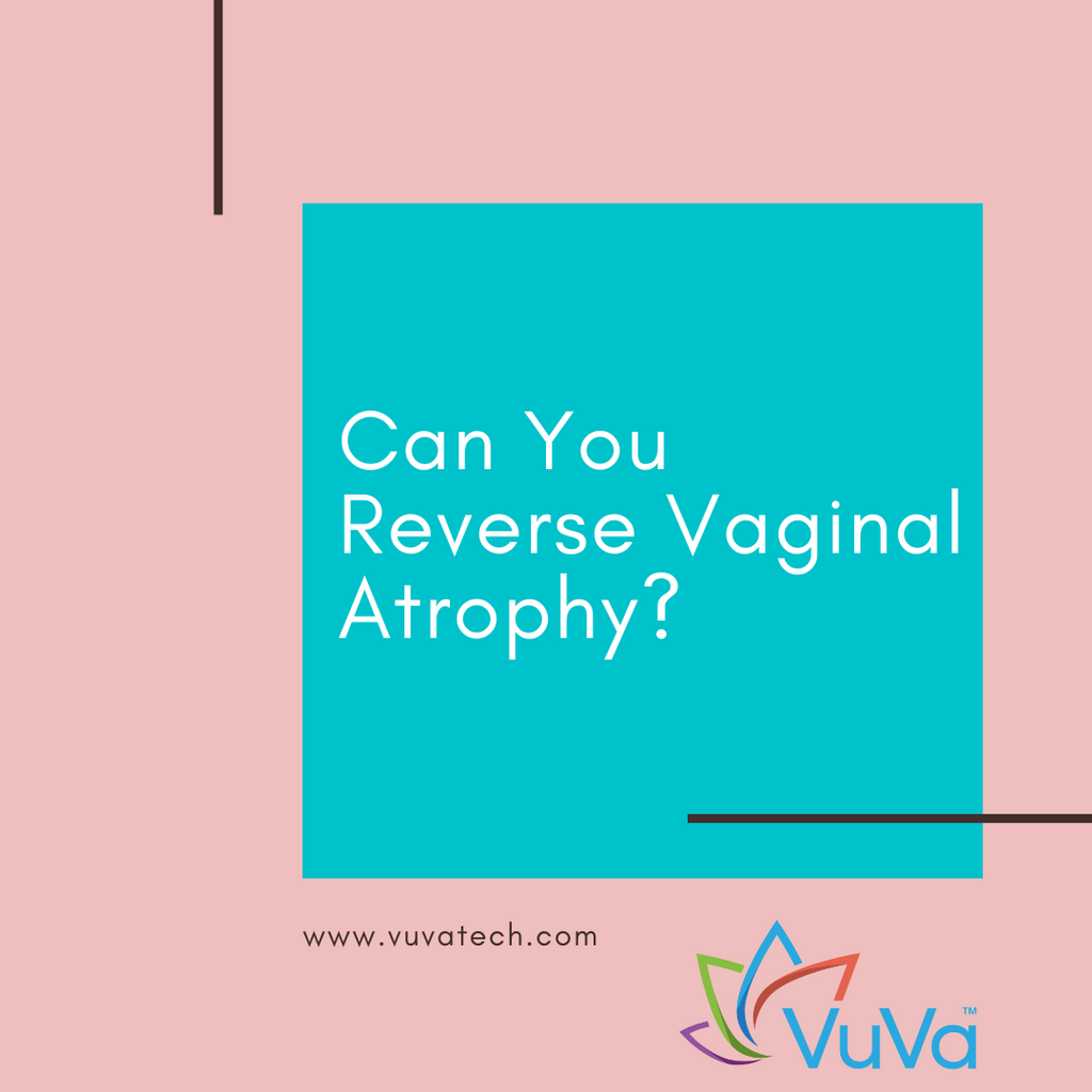 Can You Reverse Vaginal Atrophy Vuvatech