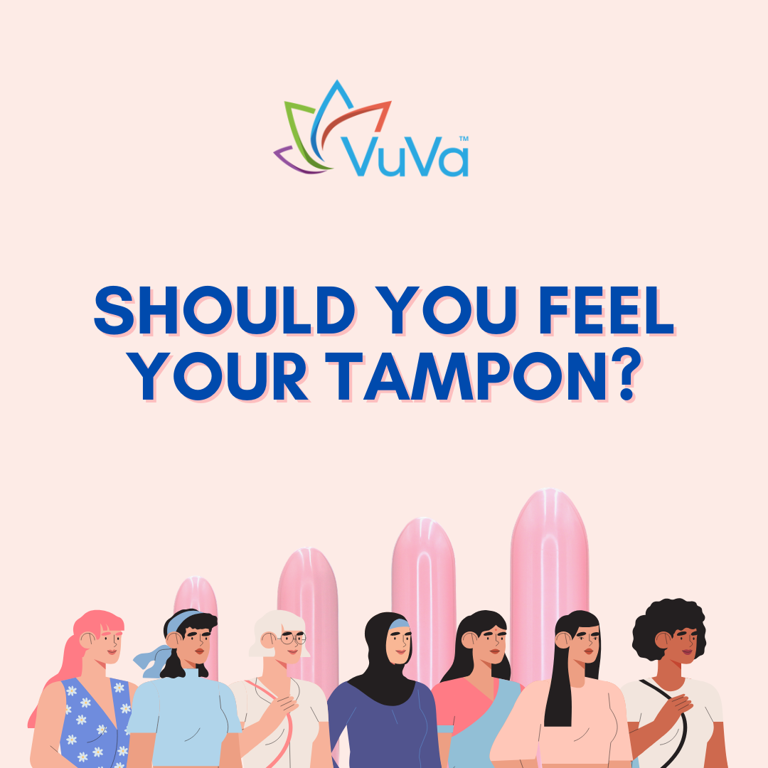 Should You Feel Your Tampon?