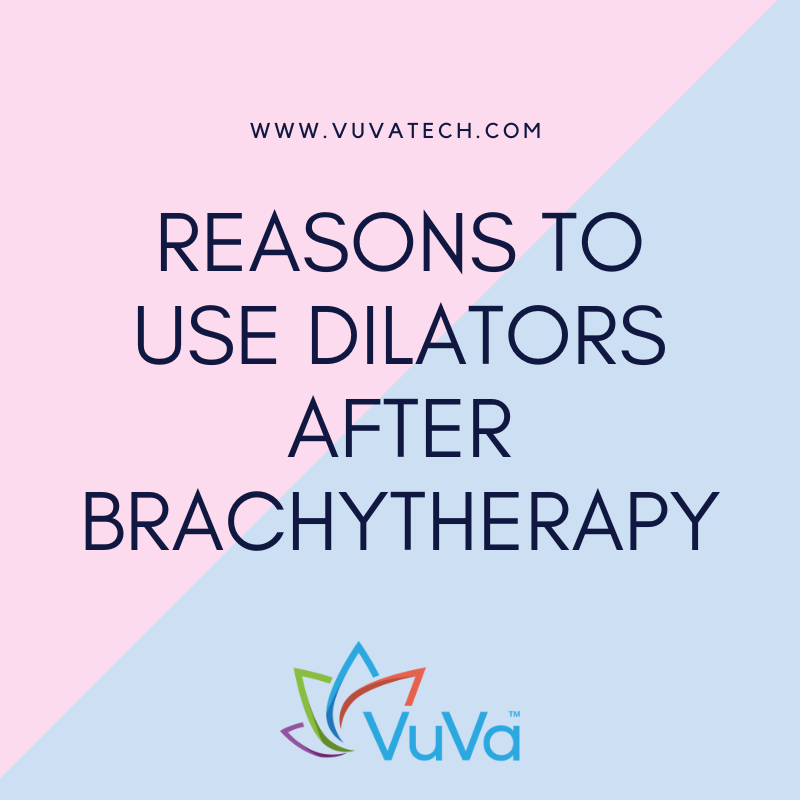 Reasons to use Dilators after Brachytherapy Vuvatech