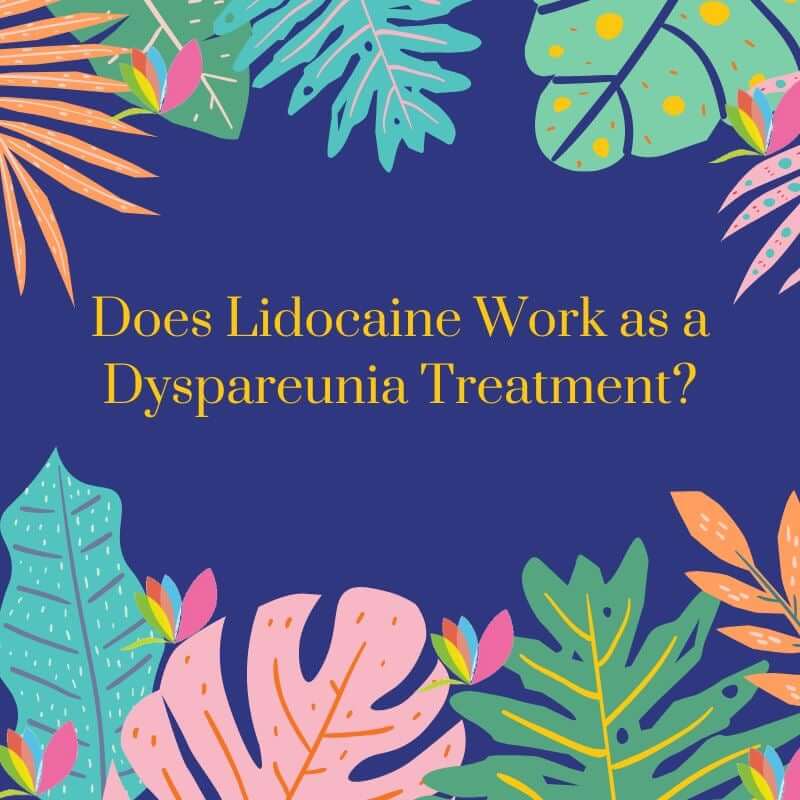 Tratamiento de la dispareunia con lidocana? | Vuvatech