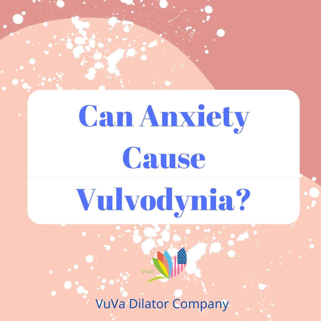 Can Anxiety Cause Vulvodynia?