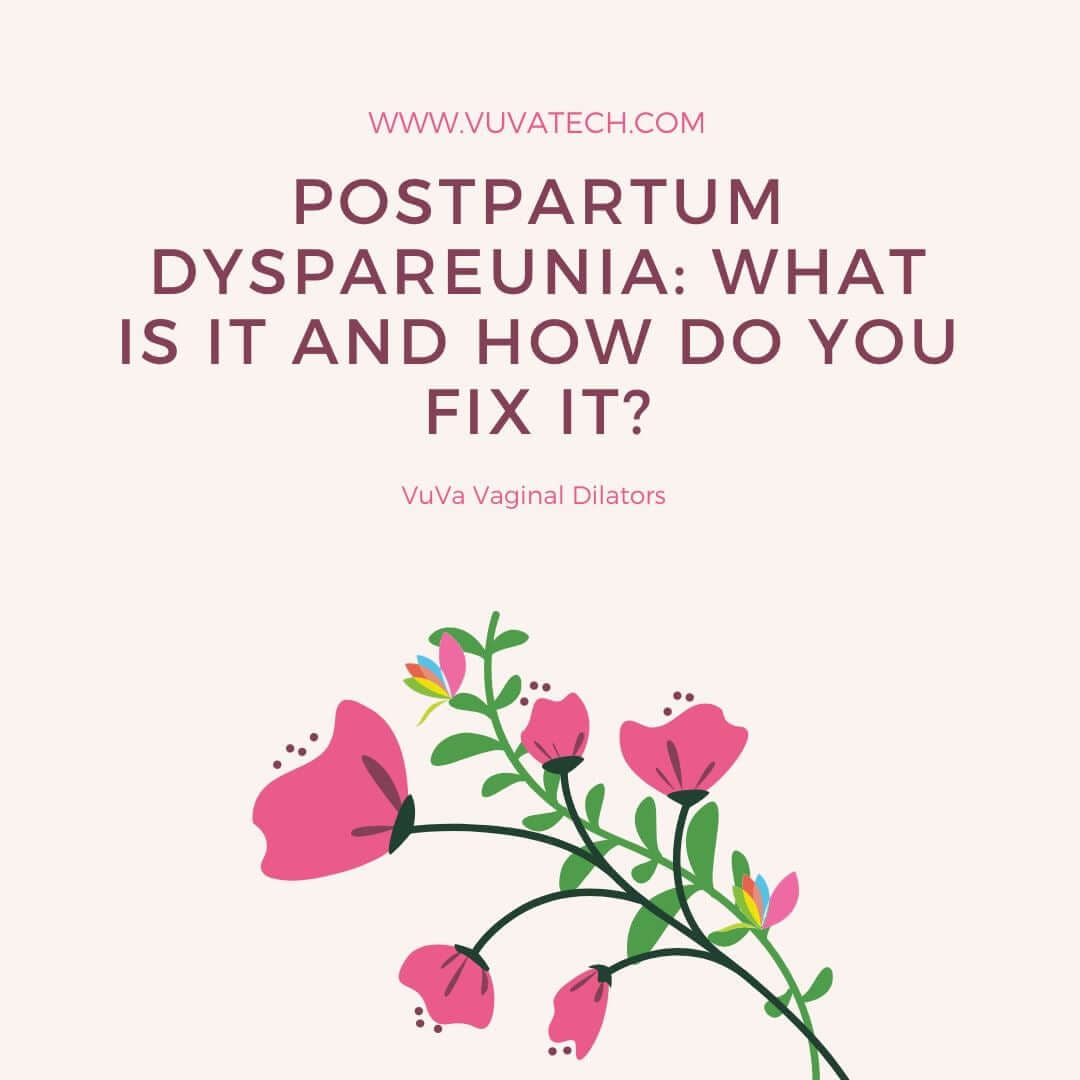 Postpartum Dyspareunia: What is it and how do you fix it?