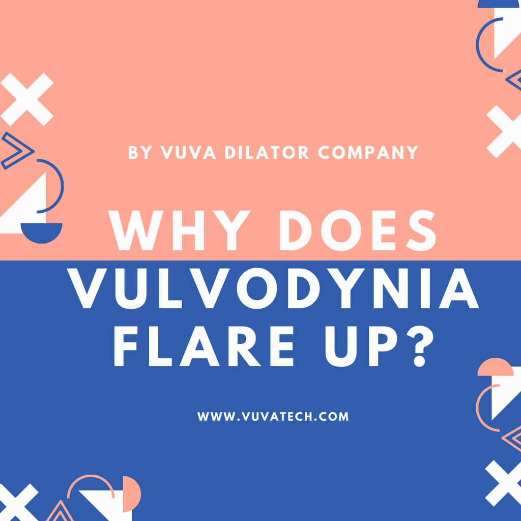 Why Does Vulvodynia FlareUp? Vuvatech