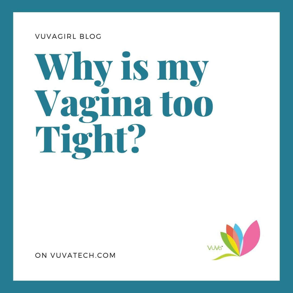 Why is my Vagina So Tight? VuVatech
