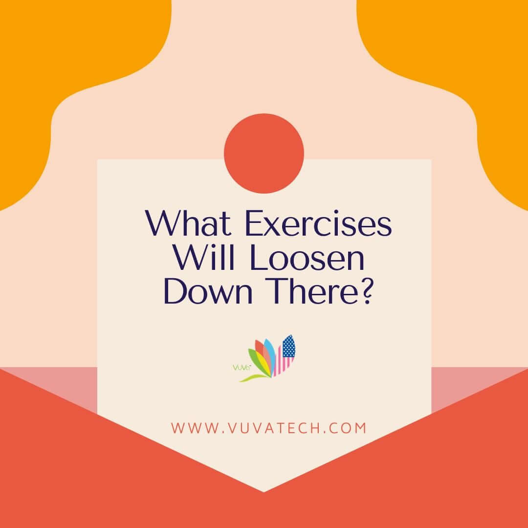 What Exercises Will Loosen Down There?