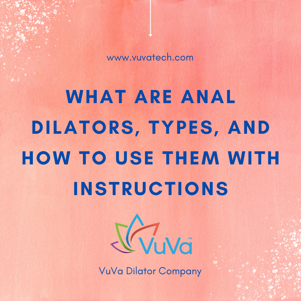 Anal Dilators,Types, and How to Use Them Instructions Vuvatech