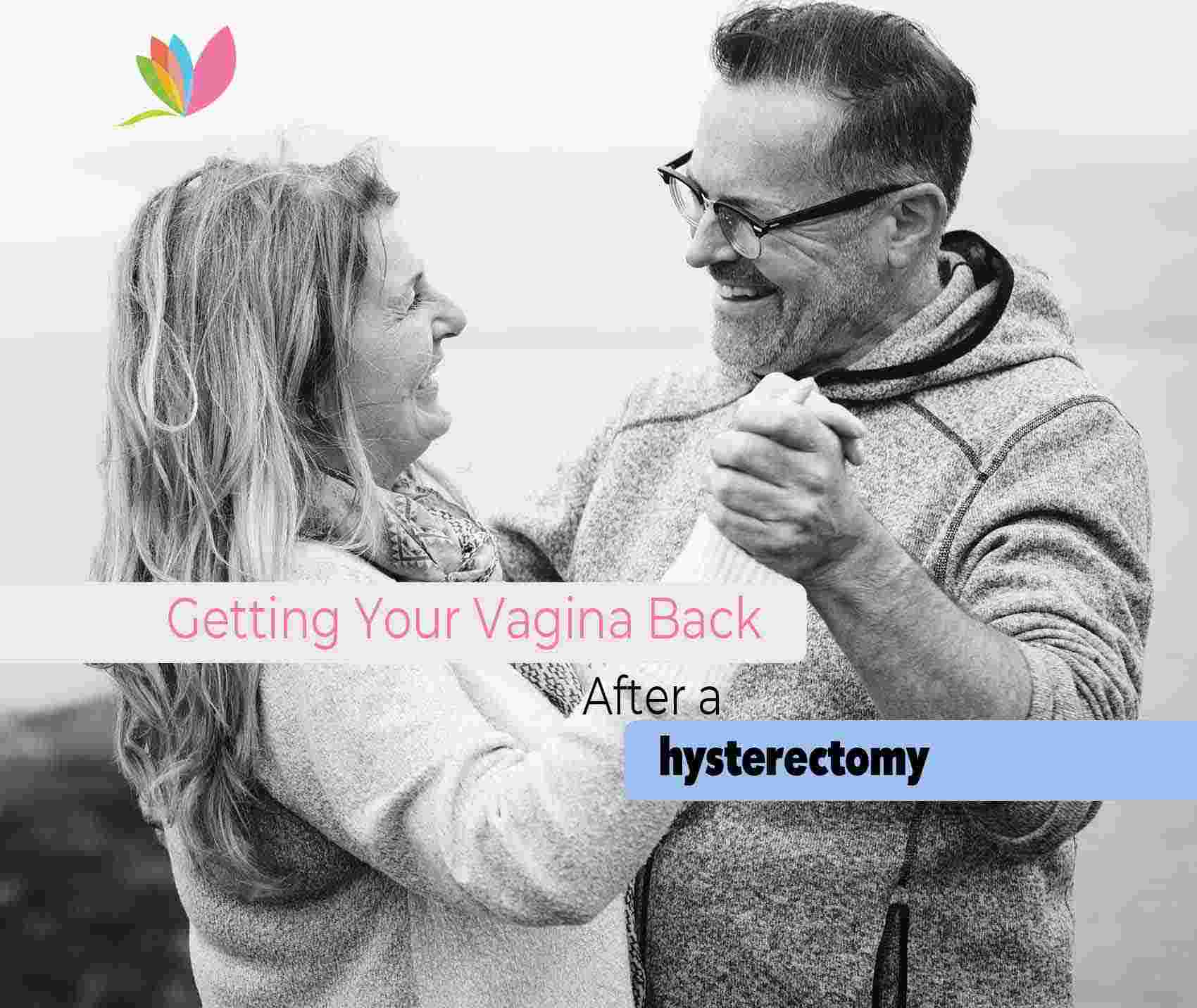 Getting Your Vagina Back: Sex After a Hysterectomy with Vaginal Dilation