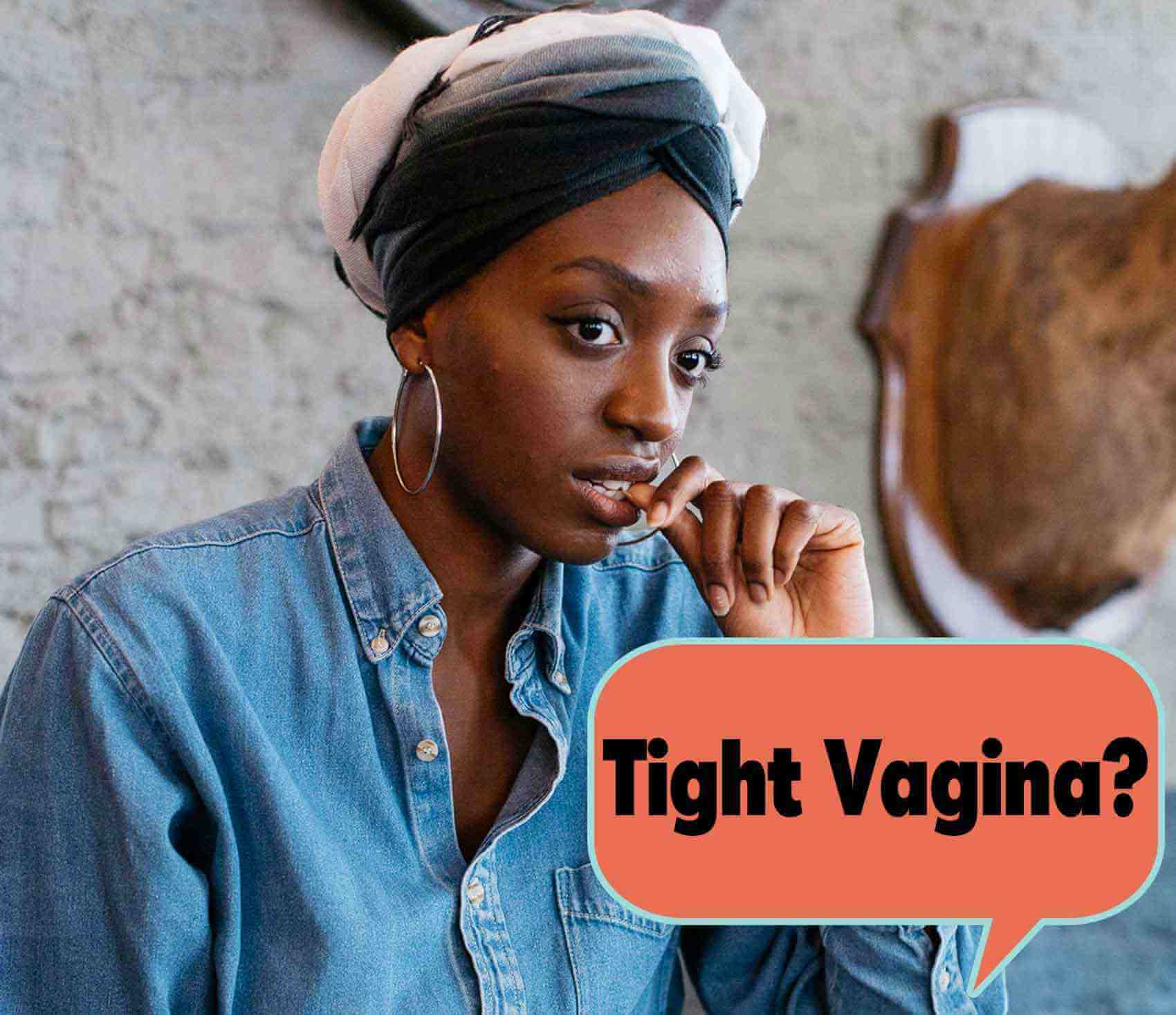 7 Common Reasons for a Tight Vagina and How to Loosen Up Down There