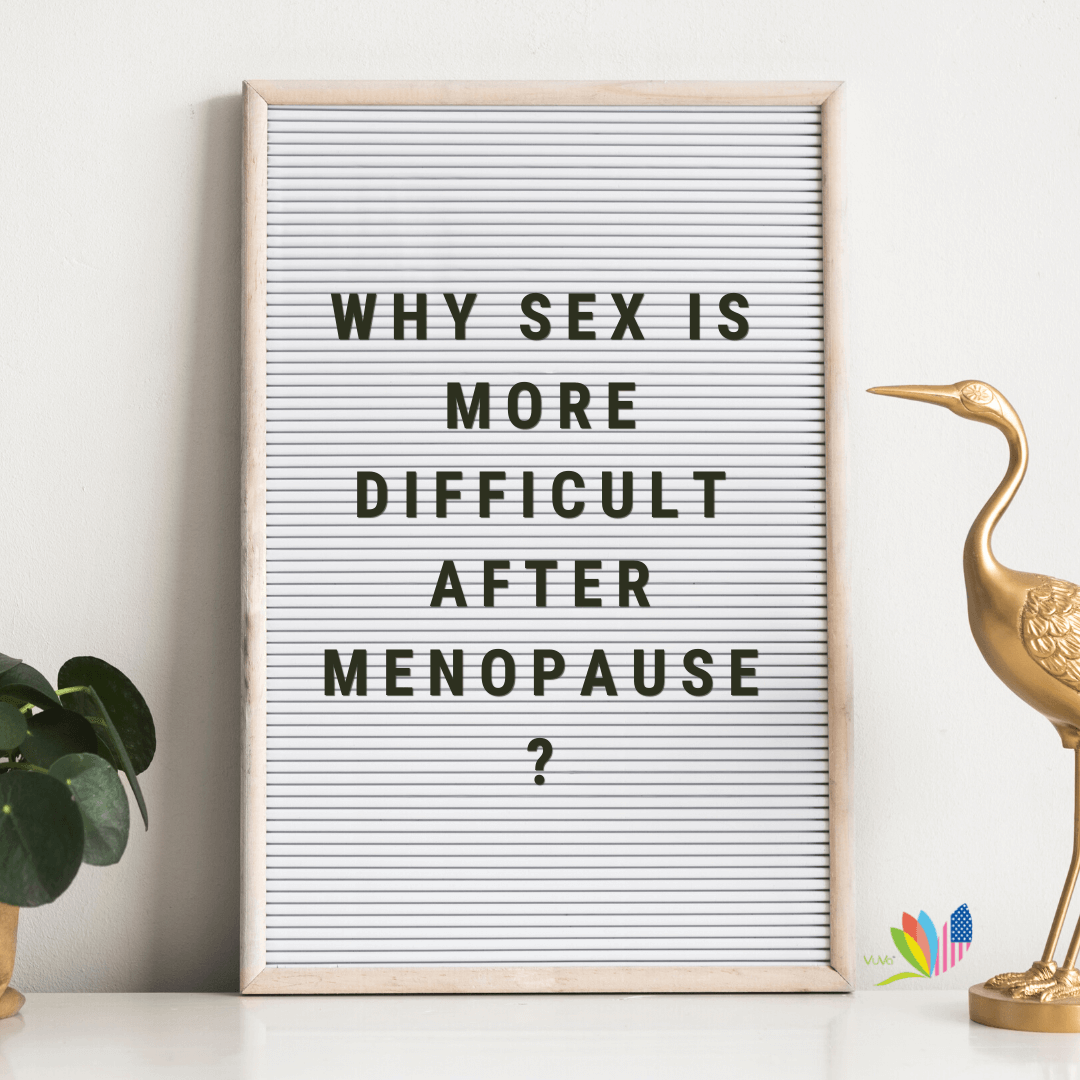 Why Sex is More Difficult After Menopause?
