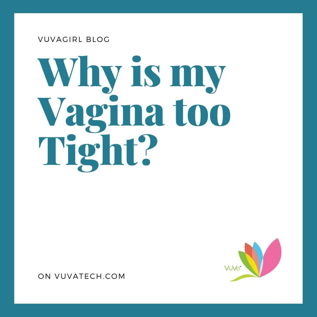Why is my Vagina So Tight?