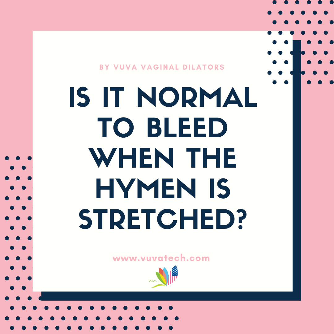 Is it Normal to Bleed when the Hymen is Stretched?
