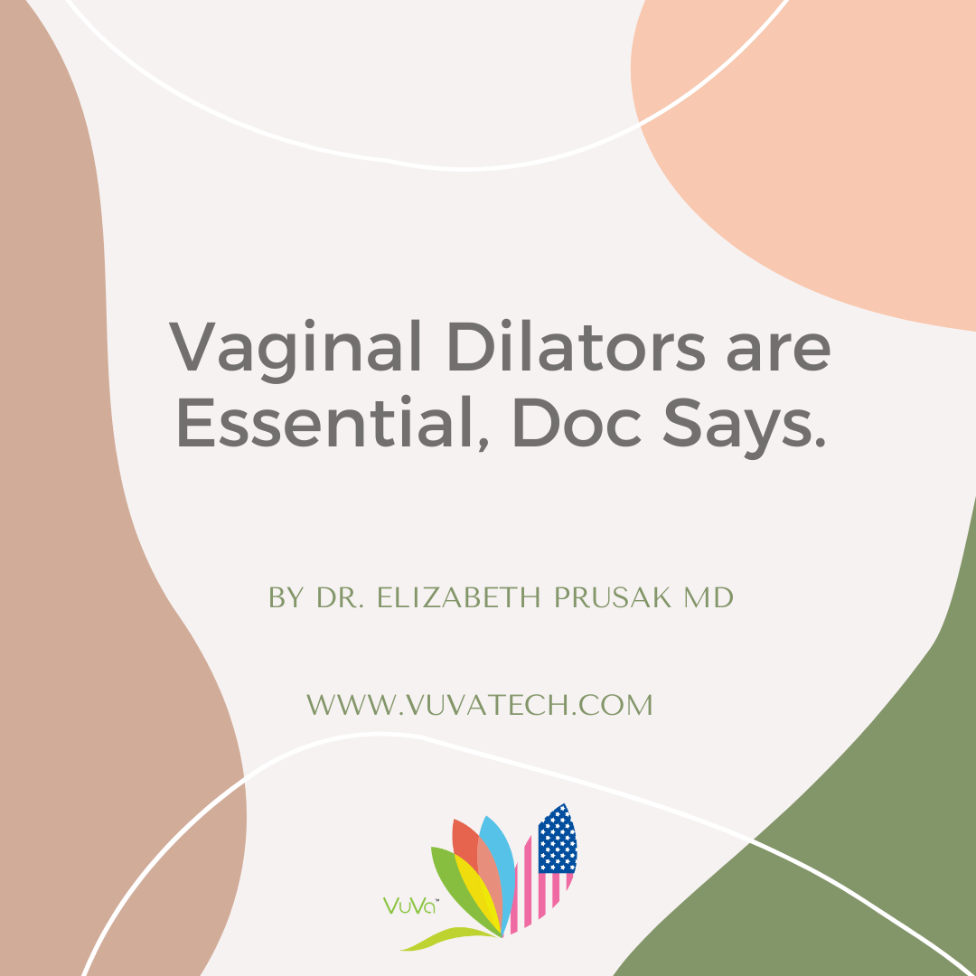 Vaginal Dilators are Essential, Doc Says.