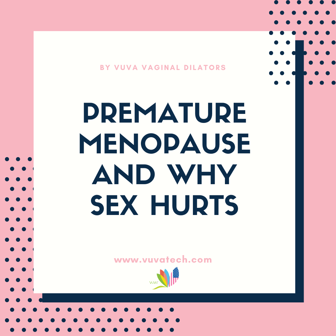 Premature Menopause and Why Sex Hurts