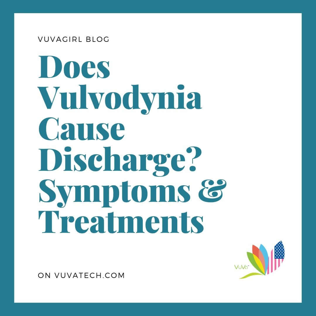 Does Vulvodynia Cause Discharge? Symptoms & Treatments