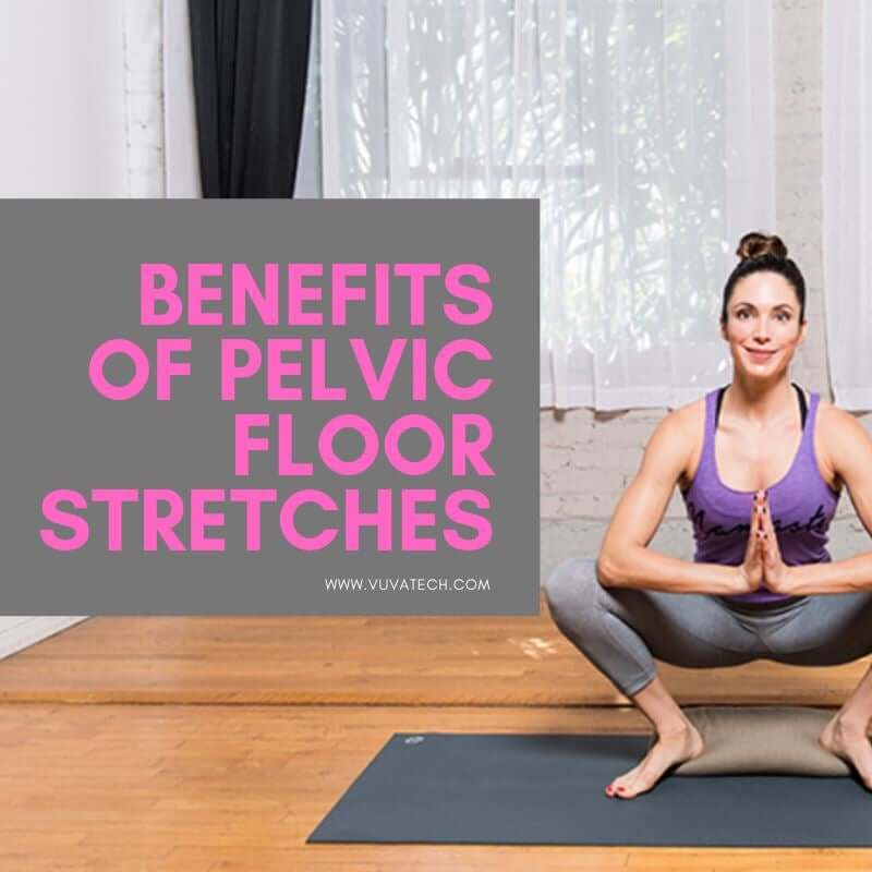 The Benefits of Pelvic Floor Stretches
