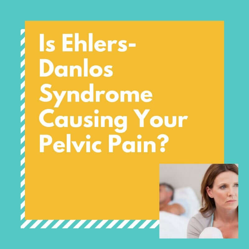 Is Ehlers-Danlos Syndrome Causing Your Pelvic Pain?