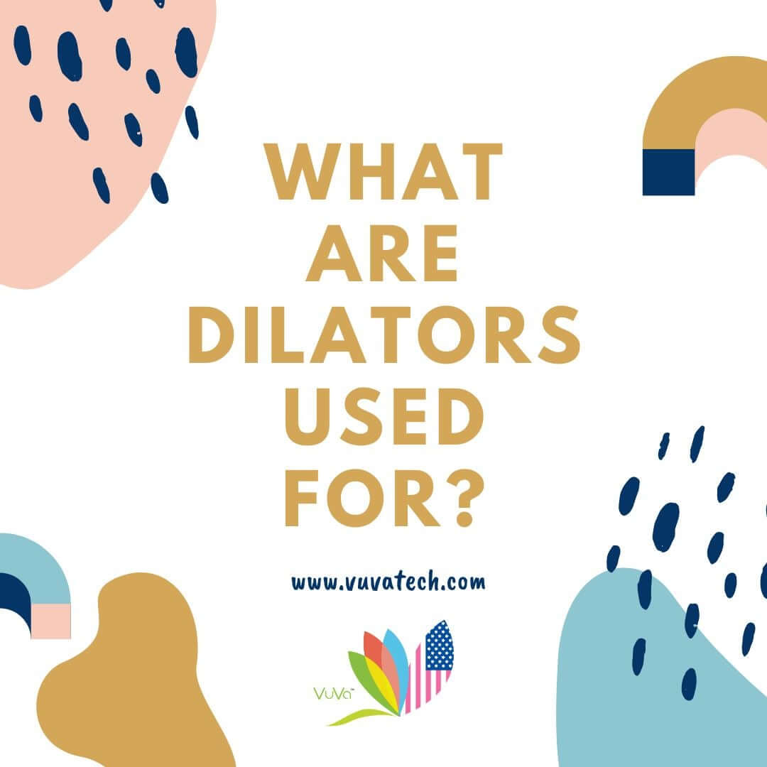 What are dilators used for?