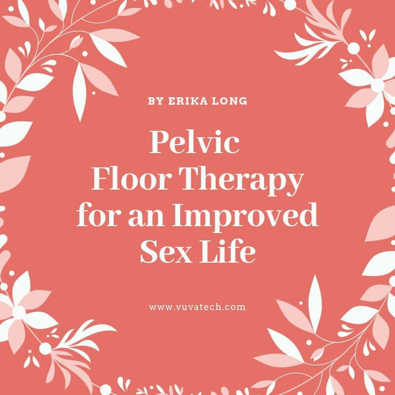 Pelvic Floor Therapy for An Improved Sex Life