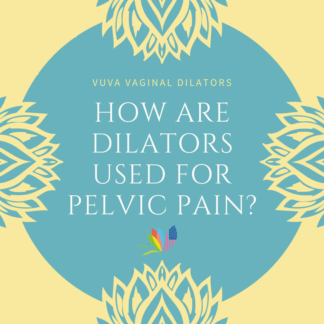 How are Dilators Used For Pelvic Pain?