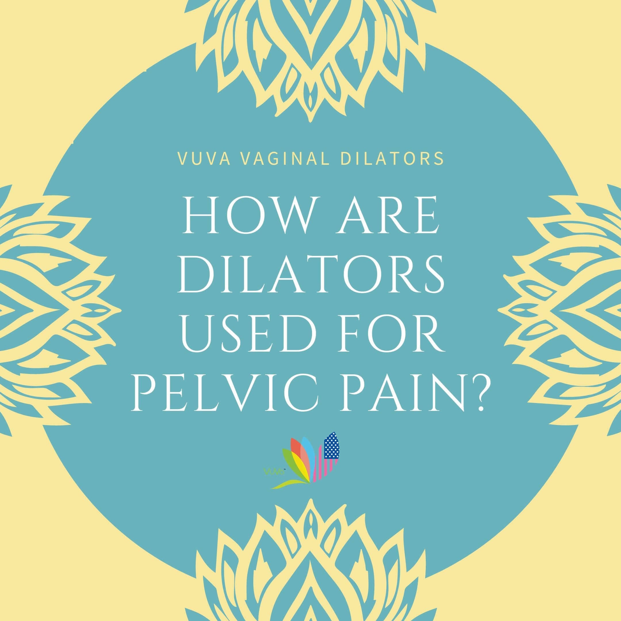 How are Dilators Used For Pelvic Pain?