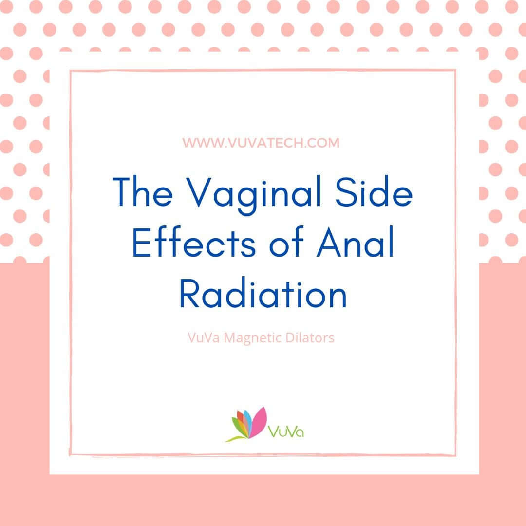 The Vaginal Side Effects of Anal Radiation