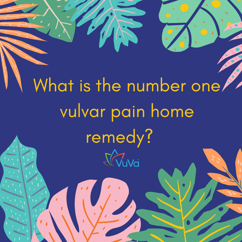 What is the number one vulvar pain home remedy?   