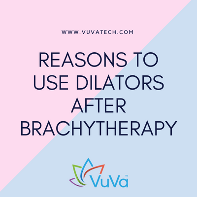 Reasons to use Dilators after Brachytherapy