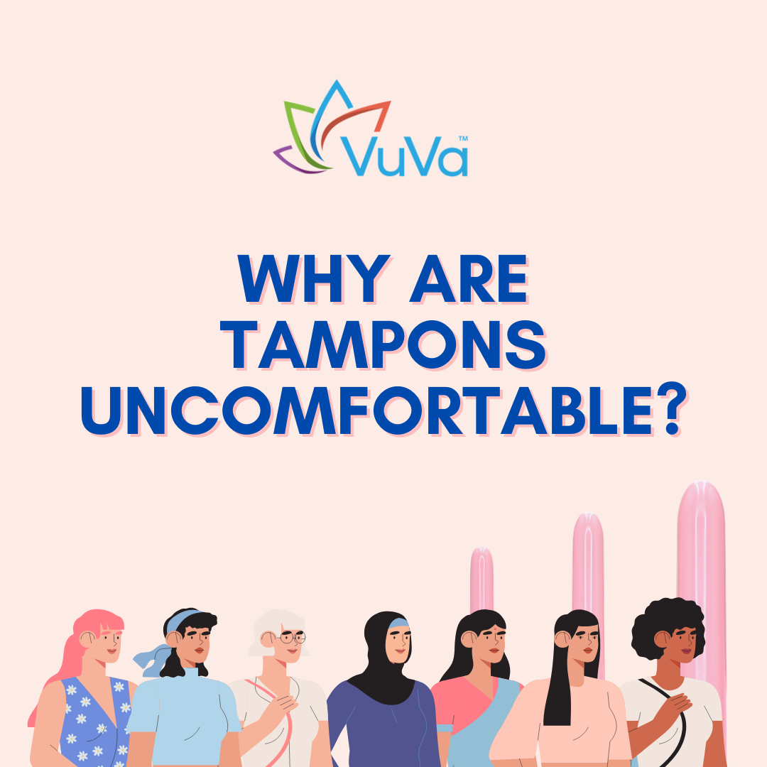 Why Are Tampons Uncomfortable