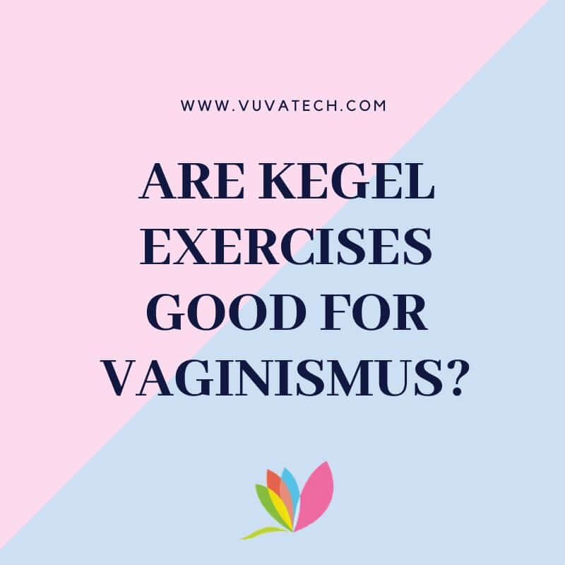 Are Kegel Exercises Good For Vaginismus?