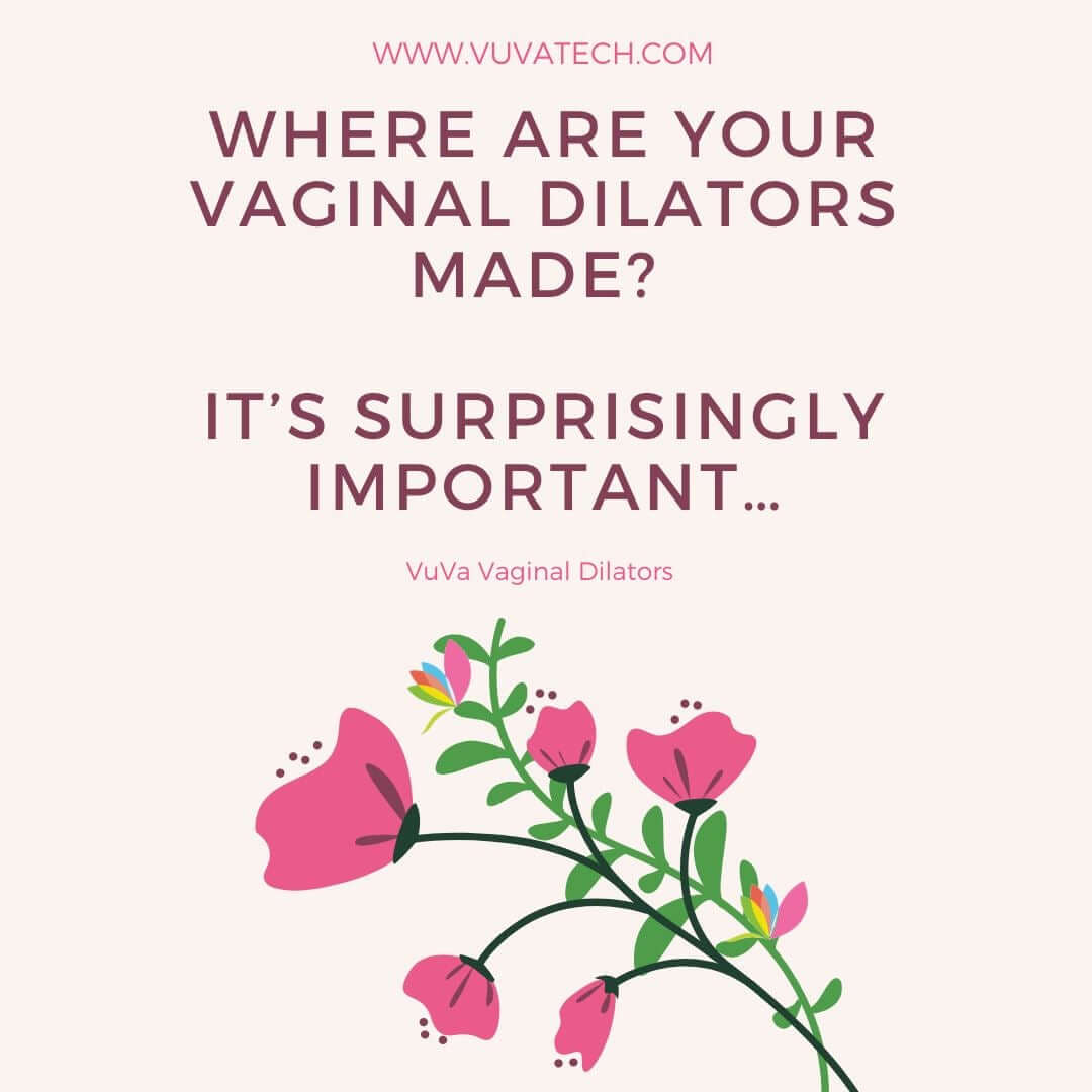 Where Are Your Vaginal Dilators Made? It’s Surprisingly Important…