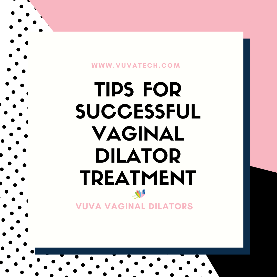Tips for Successful Vaginal Dilator Treatment