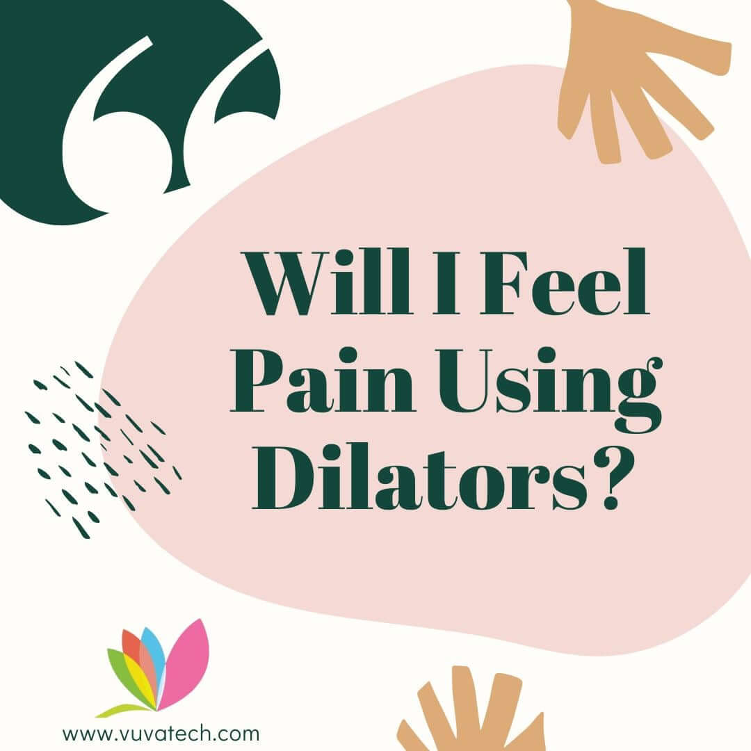 Will I Feel Pain Using Dilators?