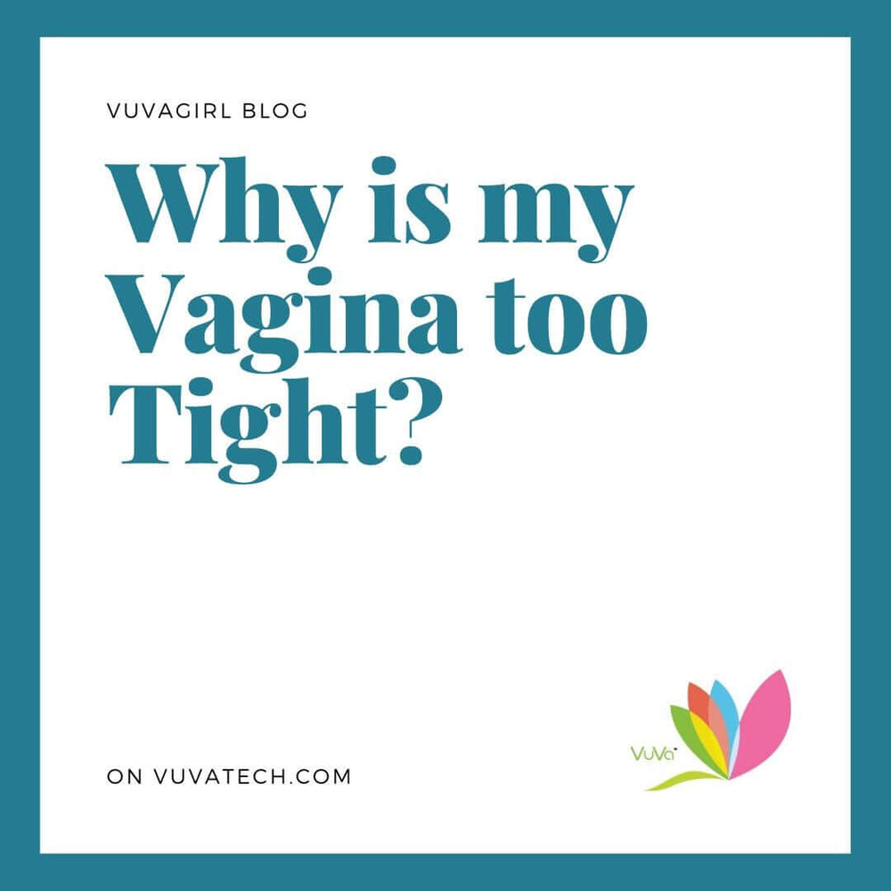Why is my Vagina So Tight? VuVatech