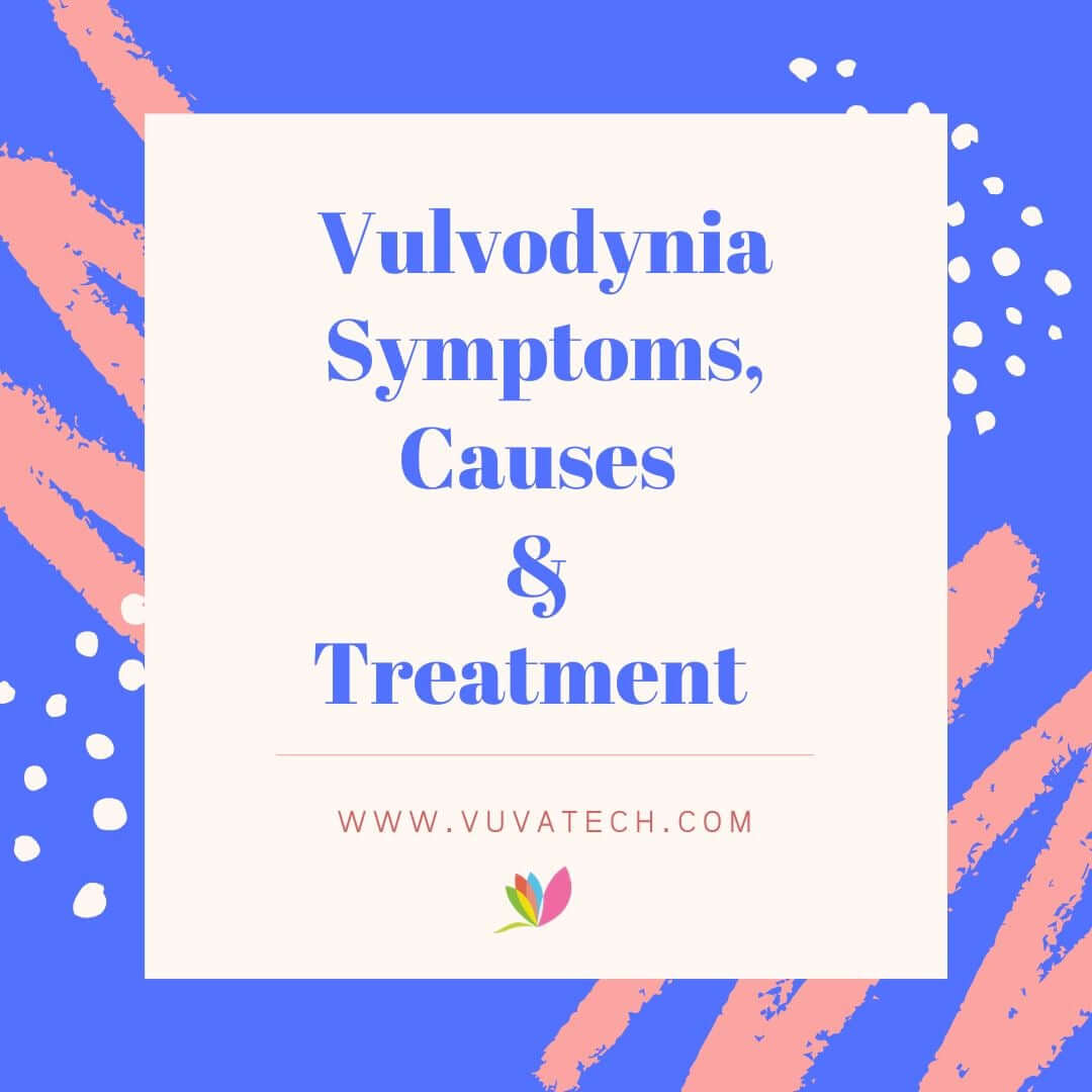 Vulvodynia Symptoms, Causes & Treatment
