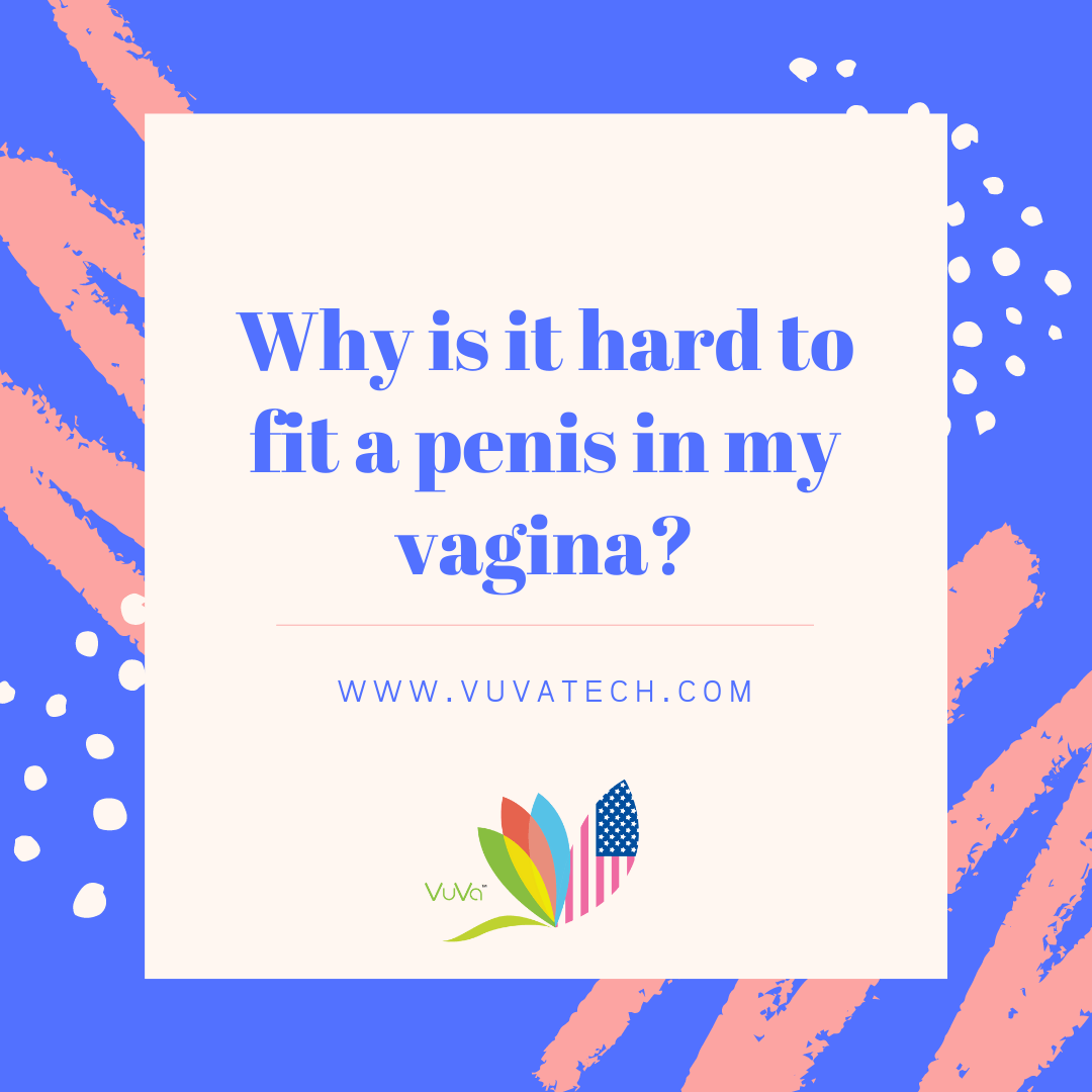 cannot fit penis in my vagina