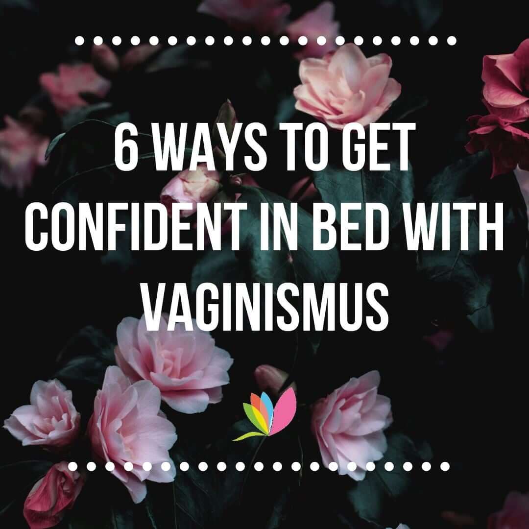 6 Ways to Get Confident in Bed with Vaginismus