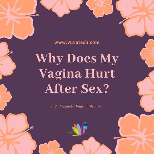 Why does my vagina hurt after sex?