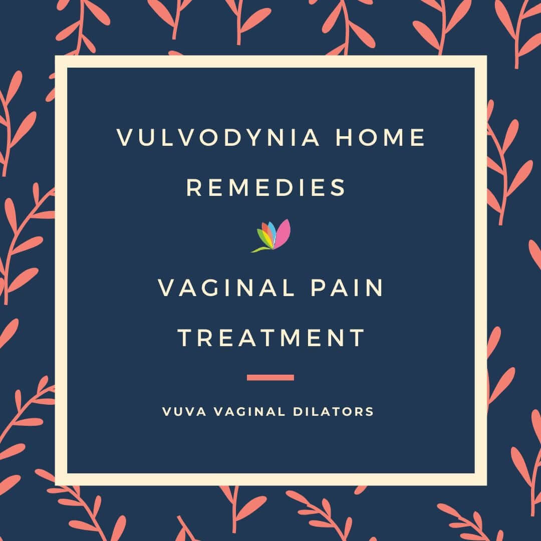 Vulvodynia Home Remedies - Vaginal Pain Treatment