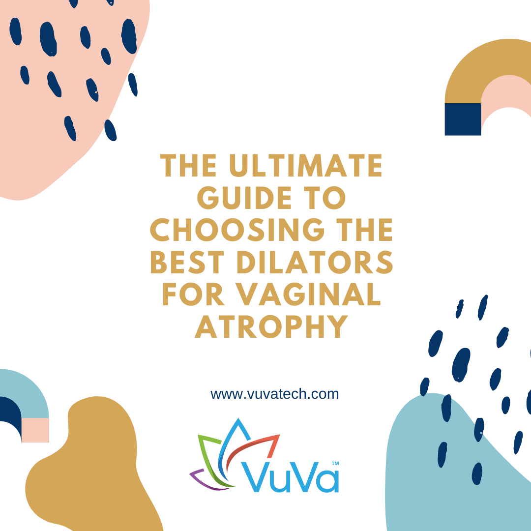 Medical grade pelvic floor dilators for atrophy