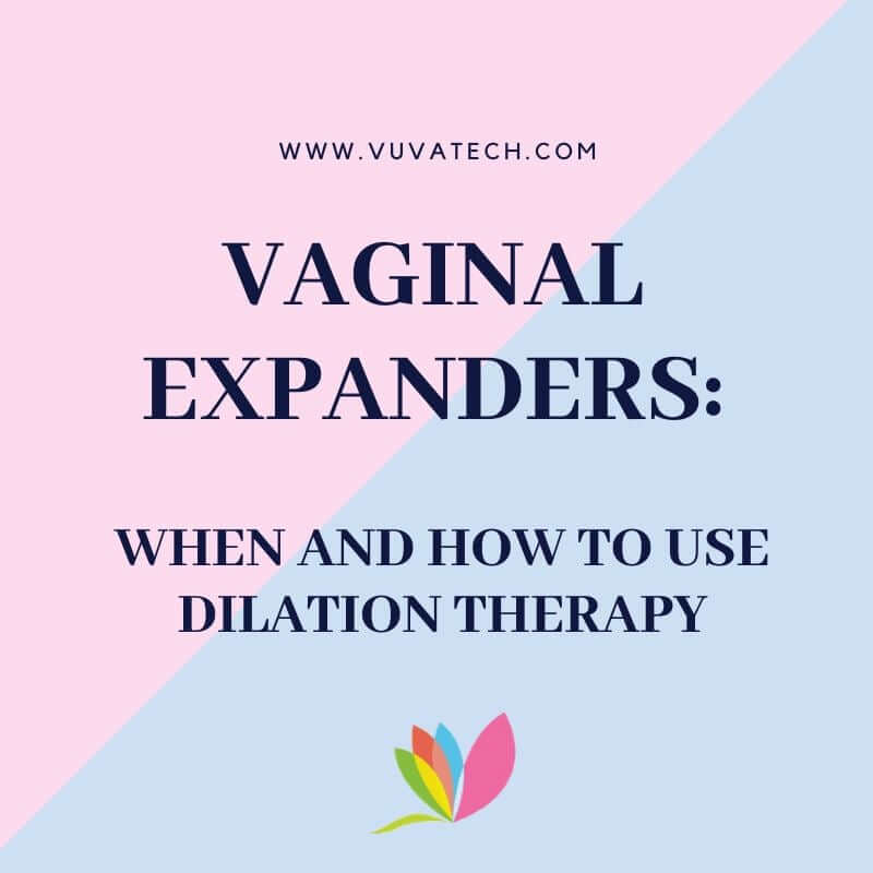 Vaginal Expanders: When and How to Use Dilation Therapy