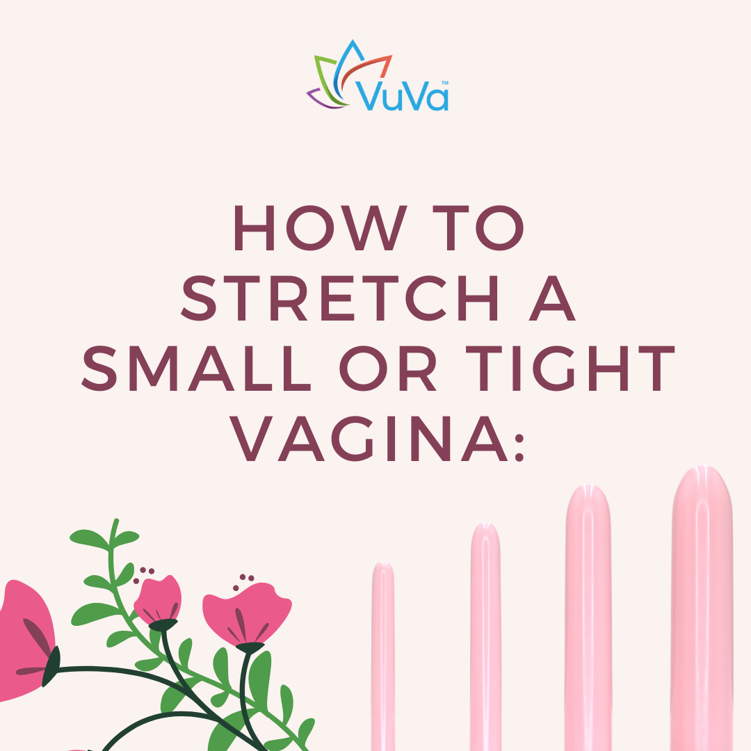 How to Stretch a Small or Tight Vagina: A Safe, Medically-Grounded Approach to Comfort and Pelvic Floor Health