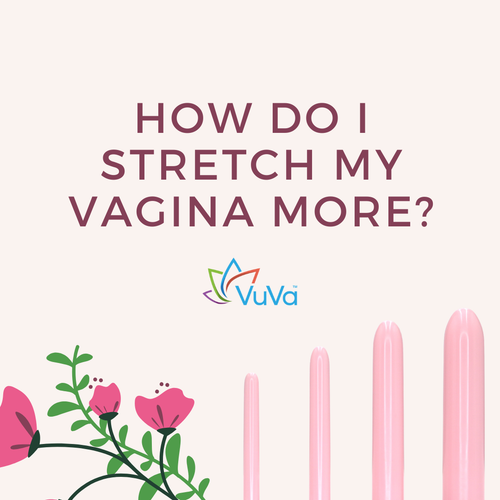 How Do I Stretch My Vagina More A Medically Grounded Guide To Comfort how-do-i-stretch-my-vagina-more-a-medically-grounded-guide-to-comfort