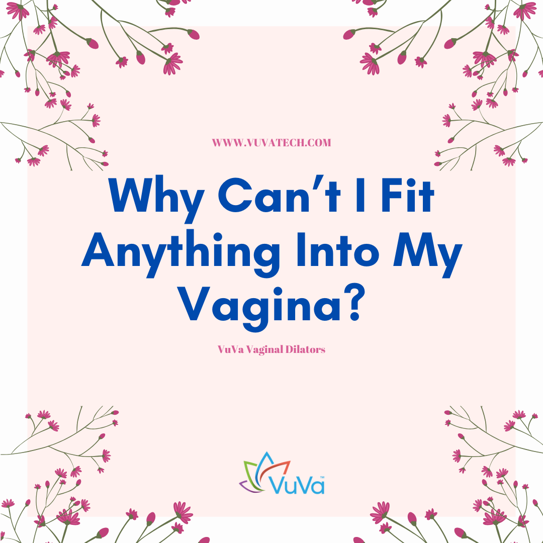 : Understanding why the vagina feels closed or tight during insertion.