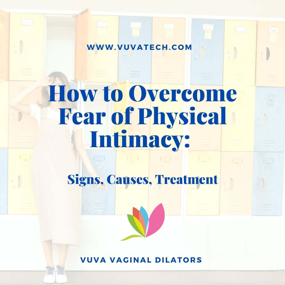 Overcoming Fear of Physical Intimacy: Signs, Causes, Treatment